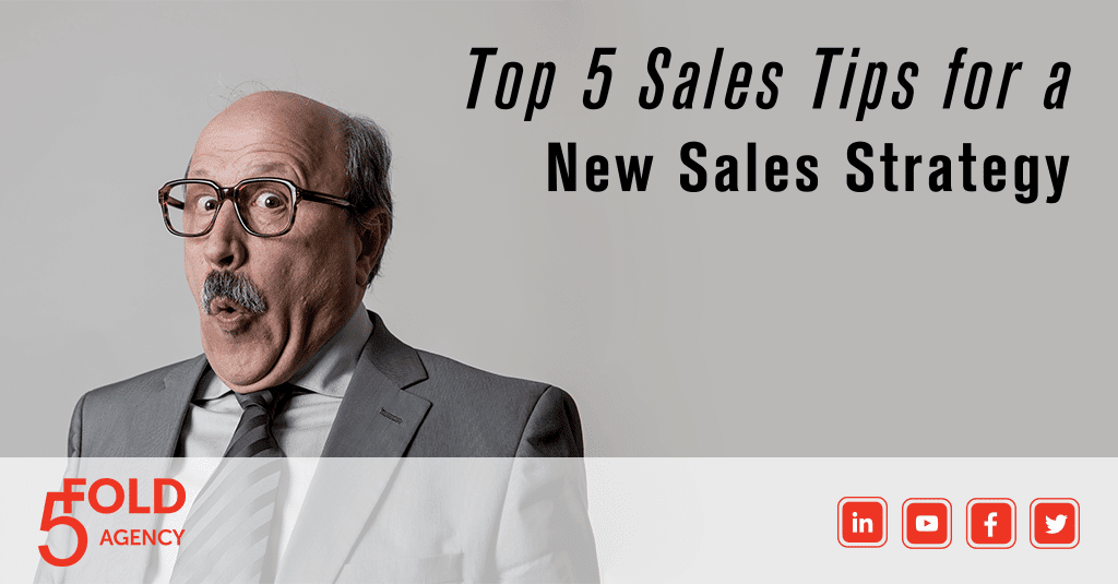 Top 5 Sales Tips For A New Sales Strategy by 5 Fold Agency